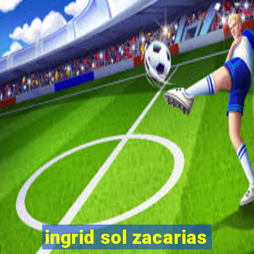 ingrid sol zacarias